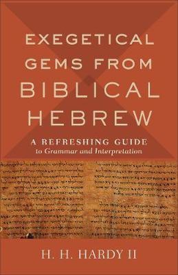 Exegetical Gems from Biblical Hebrew(English, Paperback, Hardy H. H. II)