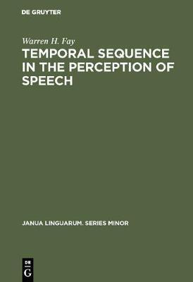 Temporal sequence in the perception of speech(English, Electronic book text, Fay Warren H.)
