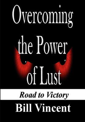 Overcoming the Power of Lust(English, Hardcover, Vincent Bill)
