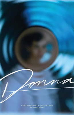 Donna, A Photo Memoir of Love and Loss(English, Paperback, Dimor Mark)