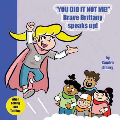 You Did It Not Me! Brave Brittany Speaks Up!(English, Paperback, Albury Kandra)