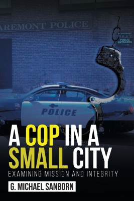 A Cop in a Small City(English, Paperback, Sanborn G Michael)