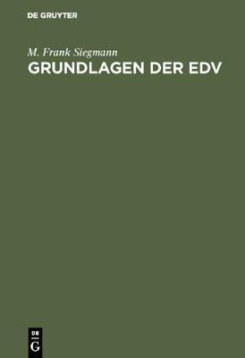 Grundlagen Der EDV(German, Hardcover, Siegmann M Frank)