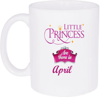 Shieldsmore Ceramic Little Princess Are Born In April Ceramic Coffee Mug(325 ml)