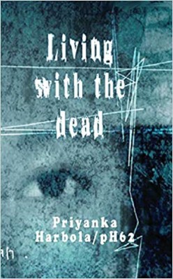 Living with the dead(English, Paperback, Priyanka Harbola, pH62)