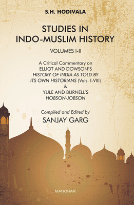 Studies in Indo-Muslim History (2 Volume Set)(English, Hardcover, Sanjay Garg (ed.), S.H. Hodivala (Author))