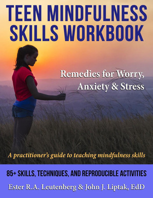 Teen Mindfulness Skills Workbook; Remedies for Worry, Anxiety & Stress(English, Paperback, Leutenberg Ester R a)