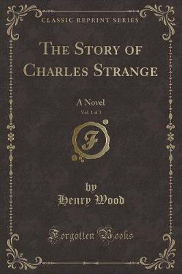 The Story of Charles Strange, Vol. 1 of 3(English, Paperback, Wood Henry)