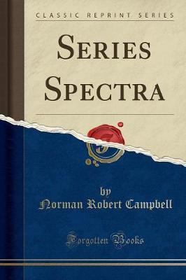 Series Spectra (Classic Reprint)(English, Paperback, Campbell Norman Robert)