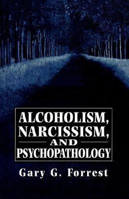 Alcoholism, Narcissism, and Psychopathology(English, Paperback, Forrest Gary)
