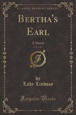 Bertha's Earl, Vol. 1 of 3(English, Paperback, Lindsay Lady)