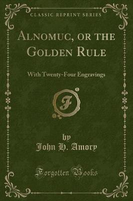 Alnomuc, or the Golden Rule(English, Paperback, Amory John H.)