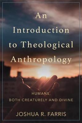 An Introduction to Theological Anthropology(English, Paperback, Farris Joshua R.)