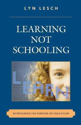 Learning Not Schooling(English, Paperback, Lesch Lyn)