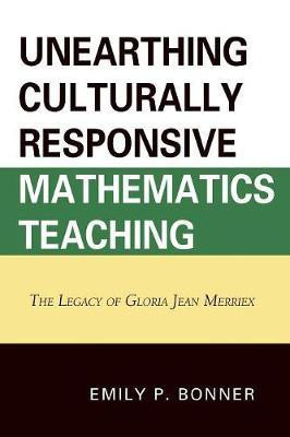 Unearthing Culturally Responsive Mathematics Teaching(English, Paperback, Bonner Emily P.)