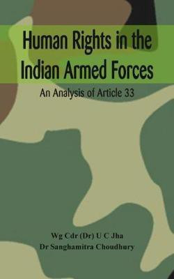 Human Rights in the Indian Armed Forces(English, Hardcover, Jha U. C. Dr.)