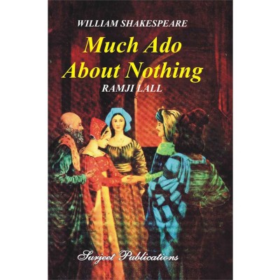 Much Ado About Nothing: William Shakespeare : A Critical Introduction, Complete Text with Paraphrase, Notes, Explanatory Comments and Important Questions with Answers(English, Paperback, Ramji Lall)