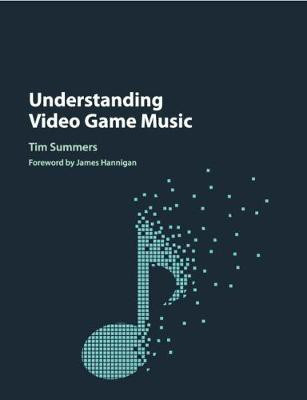 Understanding Video Game Music(English, Paperback, Summers Tim)