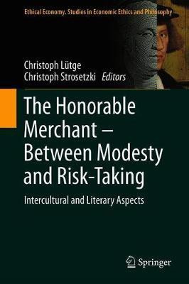 The Honorable Merchant - Between Modesty and Risk-Taking(English, Hardcover, unknown)