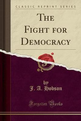 The Fight for Democracy (Classic Reprint)(English, Paperback, Hobson J. A.)