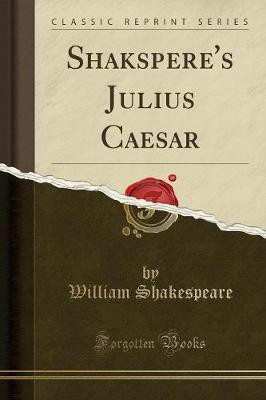 Shakspere's Julius Caesar (Classic Reprint)(English, Paperback, Shakespeare William)
