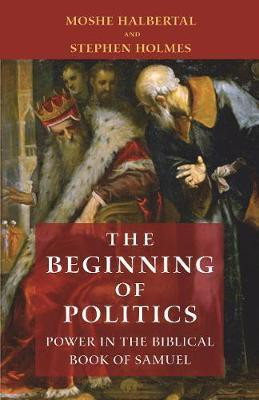 The Beginning of Politics(English, Paperback, Halbertal Moshe)