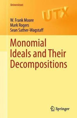 Monomial Ideals and Their Decompositions(English, Paperback, Moore W. Frank)
