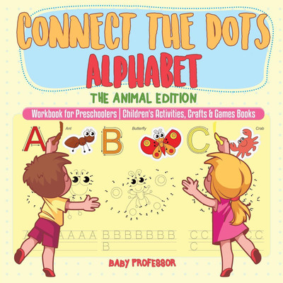 Connect the Dots Alphabet - The Animal Edition - Workbook for Preschoolers Children's Activities, Crafts & Games Books(English, Paperback, Baby Professor)
