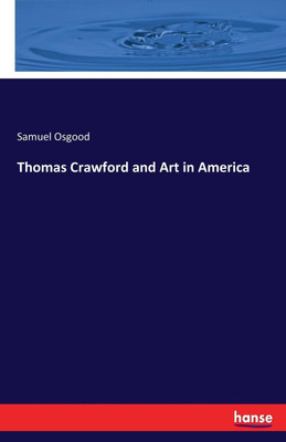 Thomas Crawford and Art in America(English, Paperback, Osgood Samuel)