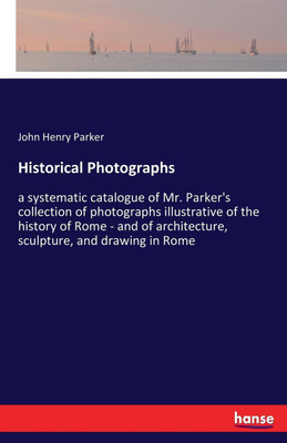 Historical Photographs(English, Paperback, Parker John Henry)