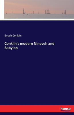 Conklin's modern Nineveh and Babylon(English, Paperback, Conklin Enoch)
