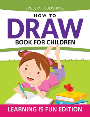 How To Draw Book For Children(English, Paperback, Speedy Publishing LLC)