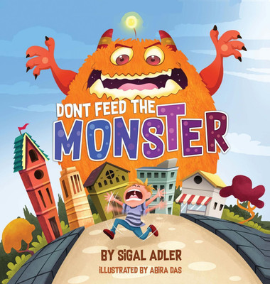 Don't Feed the Monster!(English, Hardcover, Sigal Adler)