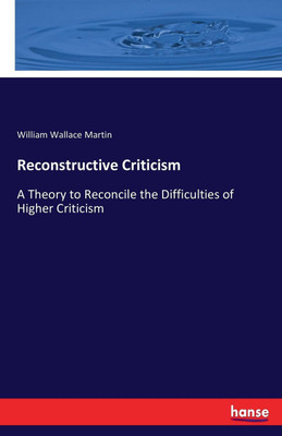 Reconstructive Criticism(English, Paperback, Martin William Wallace)