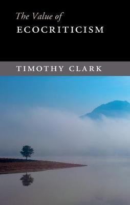 The Value of Ecocriticism(English, Paperback, Clark Timothy)