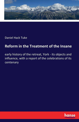 Reform in the Treatment of the Insane(English, Paperback, Tuke Daniel Hack)