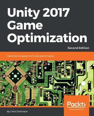 Unity 2017 Game Optimization -(English, Electronic book text, Dickinson Chris)