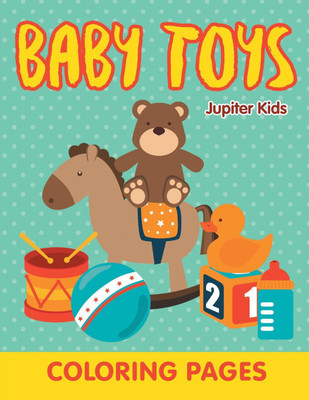 Baby Toys (Coloring Pages)(English, Paperback, Jupiter Kids)