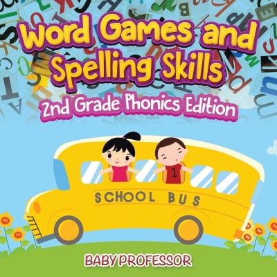 Word Games and Spelling Skills 2nd Grade Phonics Edition(English, Paperback, Baby Professor)