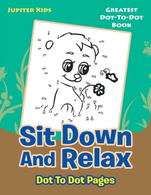 Sit Down And Relax Dot To Dot Pages(English, Paperback, Jupiter Kids)