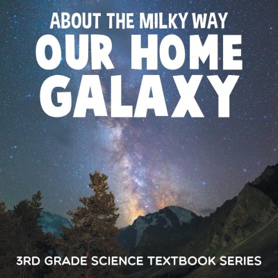 About the Milky Way (Our Home Galaxy)(English, Paperback, Baby Professor)