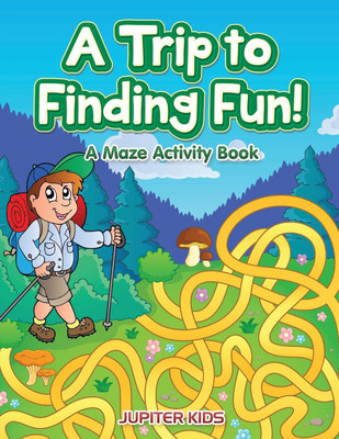 A Trip to Finding Fun! A Maze Activity Book(English, Paperback, Jupiter Kids)