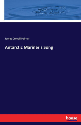 Antarctic Mariner's Song(English, Paperback, Palmer James Croxall)