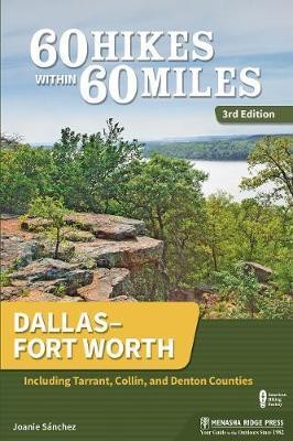 60 Hikes Within 60 Miles: Dallas-Fort Worth(English, Hardcover, Sanchez Joanie)