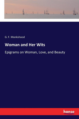 Woman and Her Wits(English, Paperback, Monkshood G F)