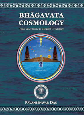 Bhagavata Cosmology – Vedic Alternative to Modern Cosmology(English, Paperback, Pavneshwar Das)