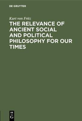 The Relevance of Ancient Social and Political Philosophy for our Times(English, Hardcover, Fritz Kurt von)