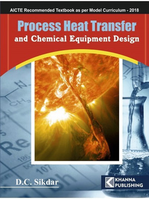 Process Heat Transfer and Chemical Equipment Design | AICTE Recommended(English, Paperback, Sikdar D.C. Sikdar)