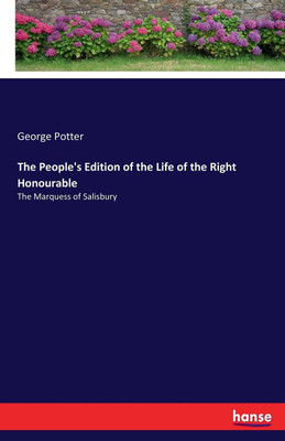 The People's Edition of the Life of the Right Honourable(English, Paperback, Potter George)