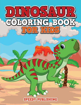 Dinosaur Coloring Book For Kids(English, Paperback, Speedy Publishing LLC)
